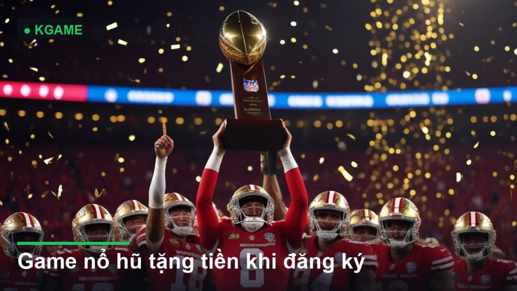 Game nổ hũ tặng tiền khi đăng ký